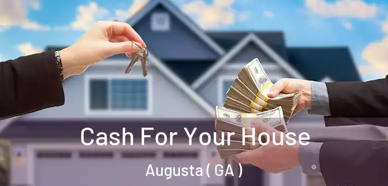  Cash For Your House Augusta ( GA )