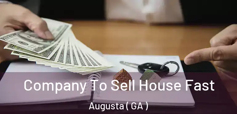  Company To Sell House Fast Augusta ( GA )