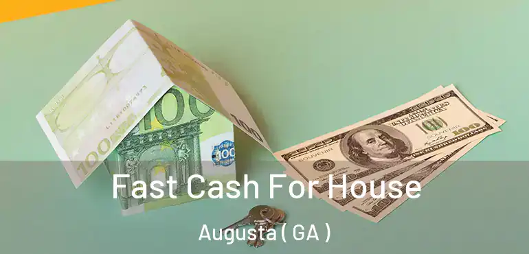  Fast Cash For House Augusta ( GA )