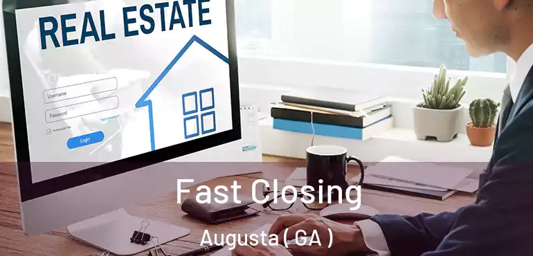  Fast Closing Augusta ( GA )