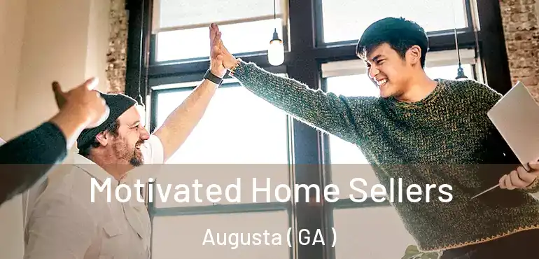  Motivated Home Sellers Augusta ( GA )