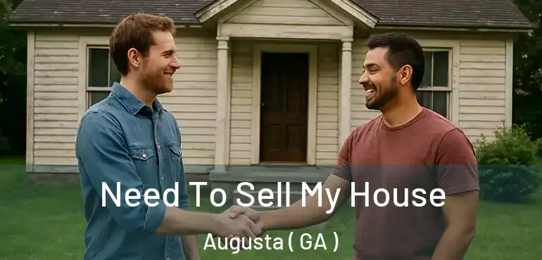  Need To Sell My House Augusta ( GA )