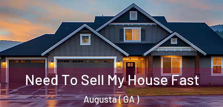  Need To Sell My House Fast Augusta ( GA )