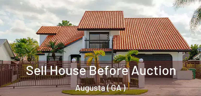  Sell House Before Auction Augusta ( GA )