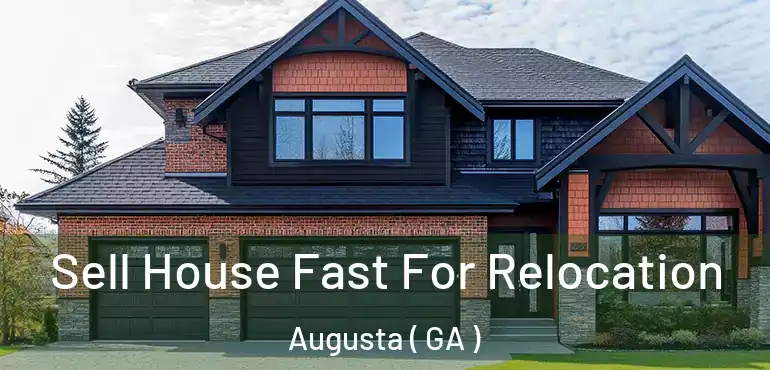  Sell House Fast For Relocation Augusta ( GA )