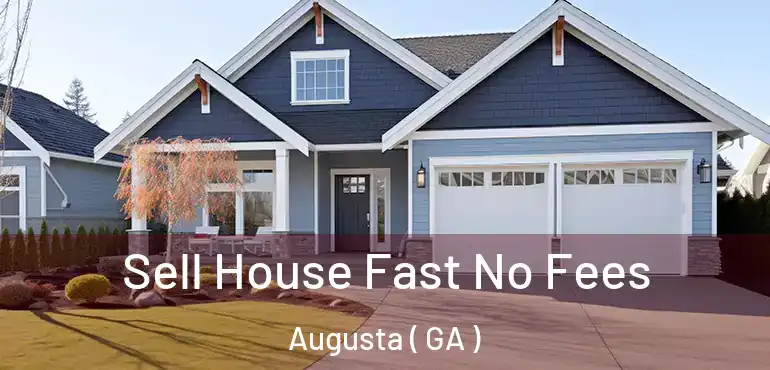  Sell House Fast No Fees Augusta ( GA )