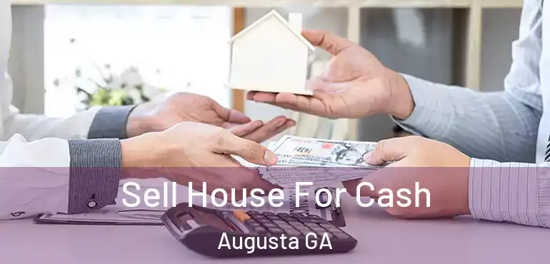  Sell House For Cash Augusta GA