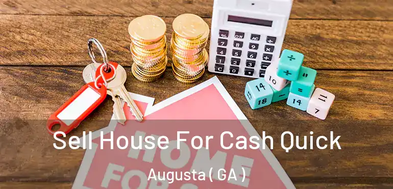  Sell House For Cash Quick Augusta ( GA )
