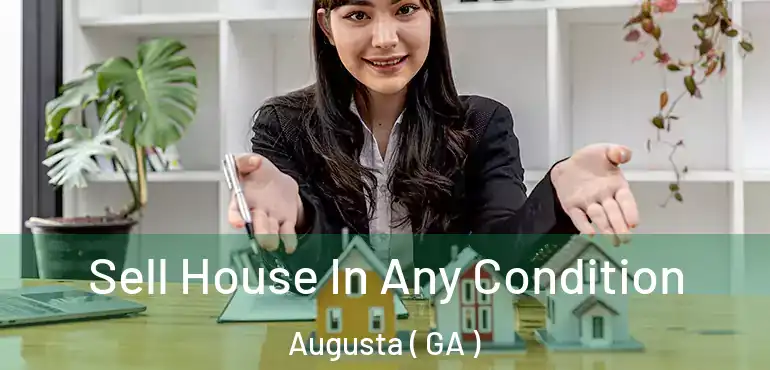  Sell House In Any Condition Augusta ( GA )