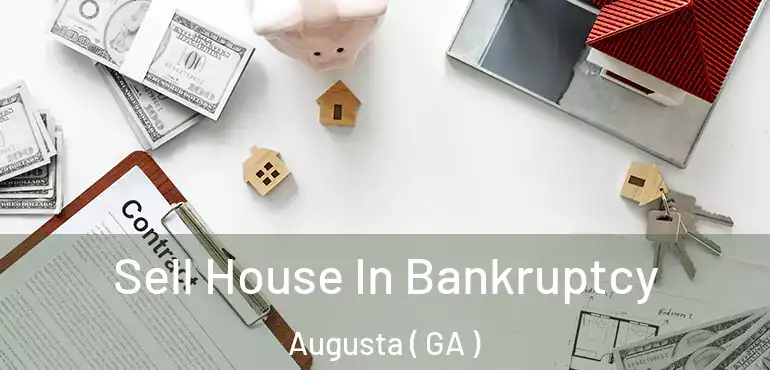  Sell House In Bankruptcy Augusta ( GA )