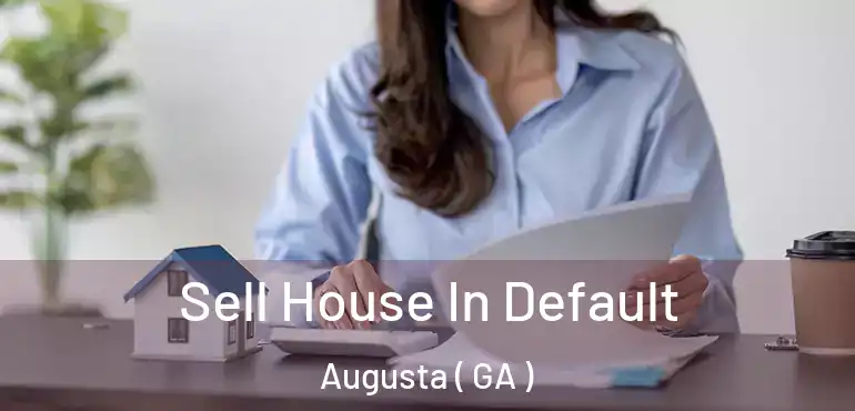  Sell House In Default Augusta ( GA )