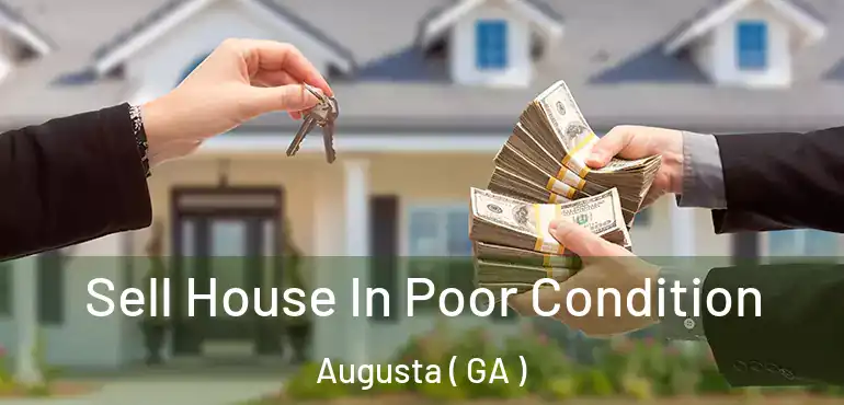  Sell House In Poor Condition Augusta ( GA )