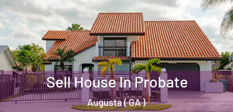  Sell House In Probate Augusta ( GA )
