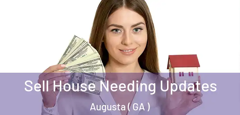  Sell House Needing Updates Augusta ( GA )