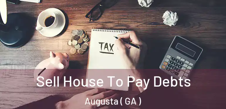  Sell House To Pay Debts Augusta ( GA )