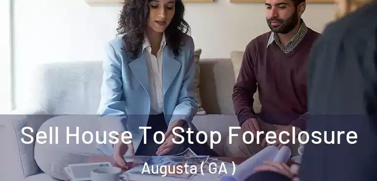  Sell House To Stop Foreclosure Augusta ( GA )