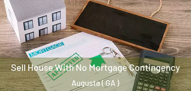  Sell House With No Mortgage Contingency Augusta ( GA )