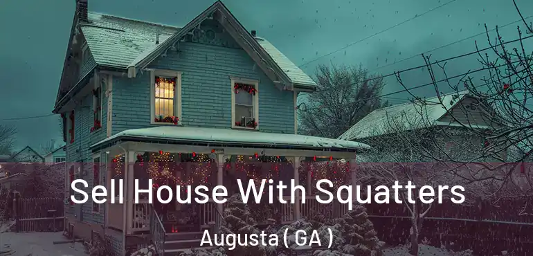  Sell House With Squatters Augusta ( GA )