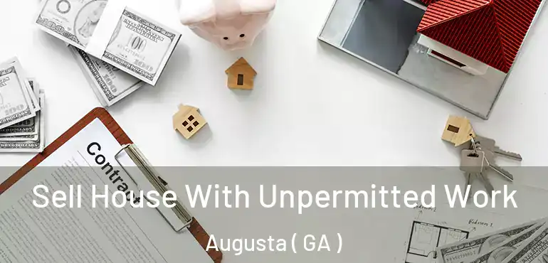  Sell House With Unpermitted Work Augusta ( GA )