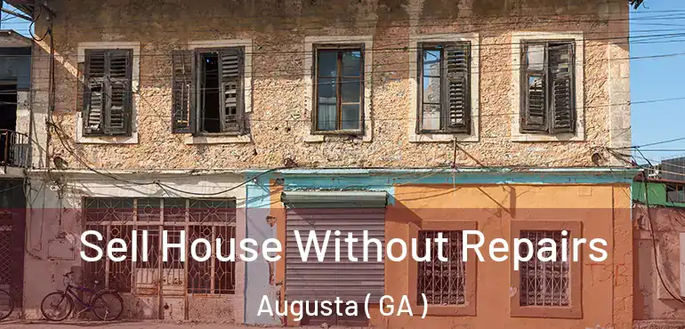  Sell House Without Repairs Augusta ( GA )