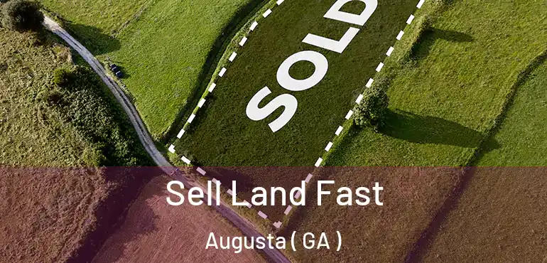  Sell Land Fast Augusta ( GA )