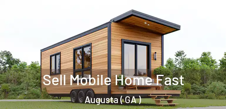  Sell Mobile Home Fast Augusta ( GA )