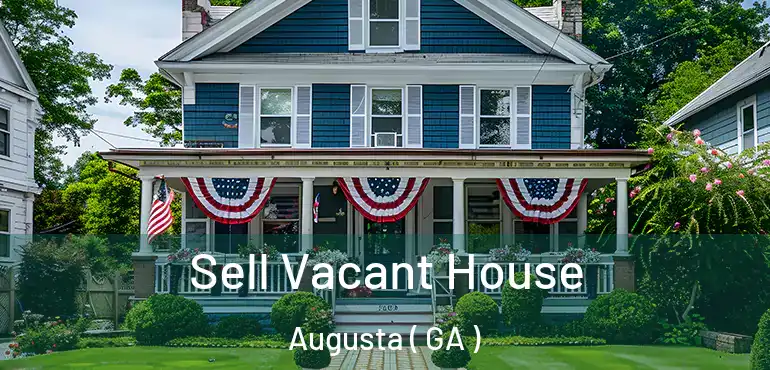  Sell Vacant House Augusta ( GA )