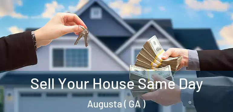  Sell Your House Same Day Augusta ( GA )